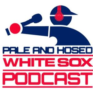 Pale and Hosed; Chicago White Sox Podcast