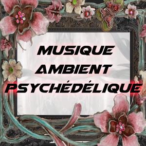 Musique Ambient Psychédélique