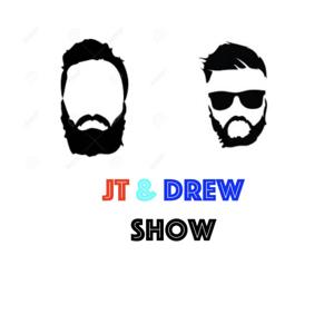 JT & Drew Show