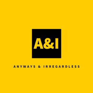 Anyways & Irregardless