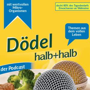 Dödel Halb und Halb - der Podcast aus dem vollen Leben