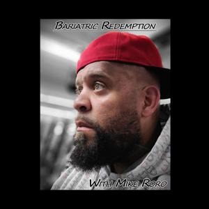 Bariatric Redemption w/ Mike Roro