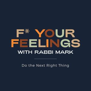 F* Your Feelings with Rabbi Mark