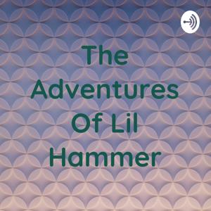 The Adventures Of Lil Hammer