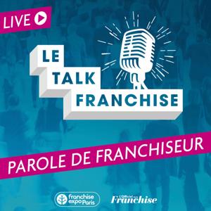 Le Talk Franchise : Parole de franchiseur by CDI Podcast