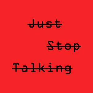 Just Stop Talking