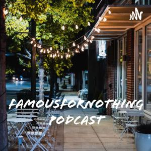 FamousForNothing Podcast