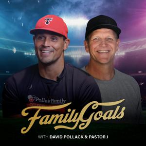 Family Goals with David Pollack and Pastor J by Family Goals with David Pollack and Pastor J