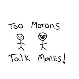 Too Morons Talk Movies