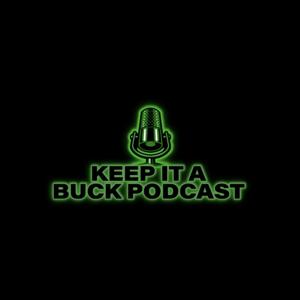 Keep it a Buck Podcast