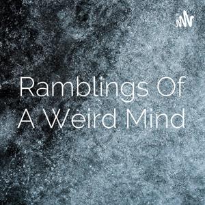 Ramblings Of A Weird Mind