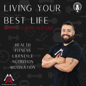 Living Your Best Life with Coach Ademir