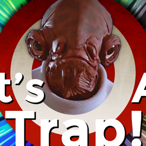 It's A Trap!