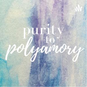 Purity to Polyamory