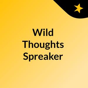 Wild Thoughts Spreaker