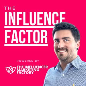 The Influence Factor by The Influencer Marketing Factory