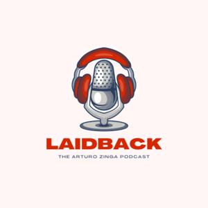 Laidback: The Arturo Zinga Podcast