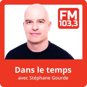 Dans le temps avec Stéphane Gourde du fm 103.3