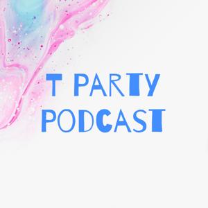 T Party Podcast