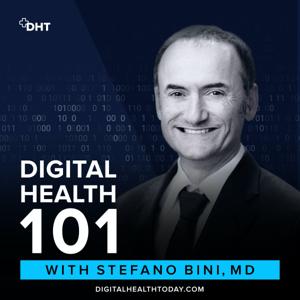 Digital Health 101, by Dr. Stefano Bini and Digital Health Today by Stefano Bini, MD