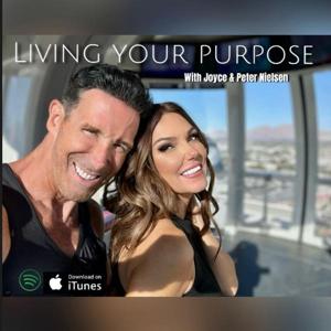 Living Your Purpose ~ with Peter & Joyce Nielsen