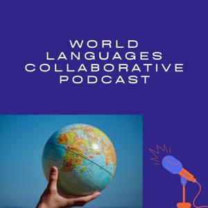 World Languages Collaborative Podcast by Dr. Grant Gearhart