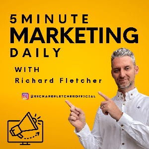 5 Minute Marketing Daily With Richard Fletcher