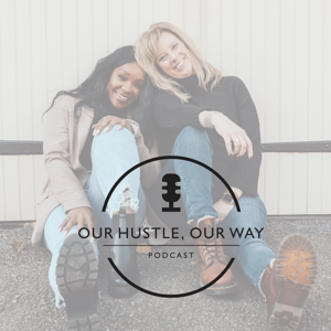 Our Hustle, Our Way Podcast