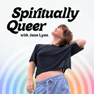 Spiritually Queer | A Podcast for LGBTQIA+ folks on the Healing Path