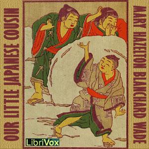 Our Little Japanese Cousin by Mary Hazelton Blanchard Wade (1860 - 1936)