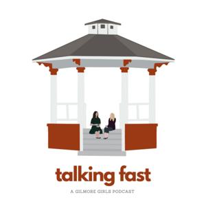 Talking Fast: A Gilmore Girls Podcast by Talking Fast