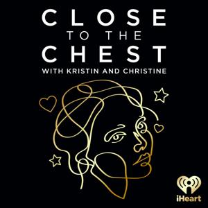 Close to the Chest with Kristin and Christine