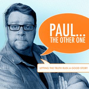 The "Paul... The Other One" Podcasts. 
Letting the truth ruin a good story