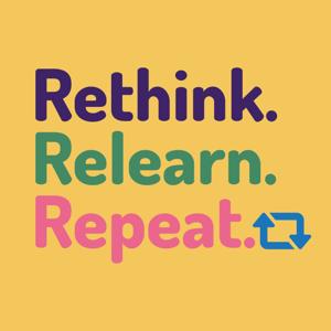 Rethink. Relearn. Repeat. R3