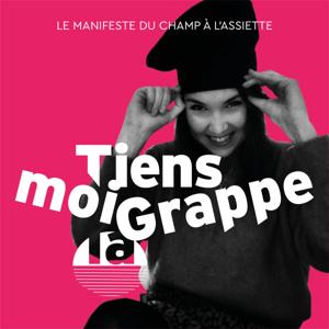 Tiens moi la Grappe