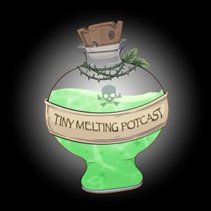 Tiny Melting Potcast