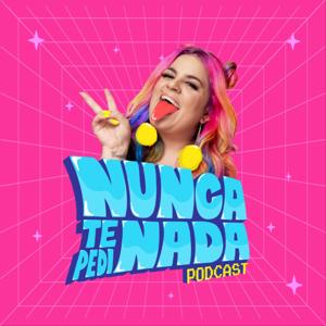 Nunca te Pedi Nada Podcast