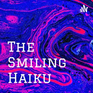 The Smiling Haiku Podcast