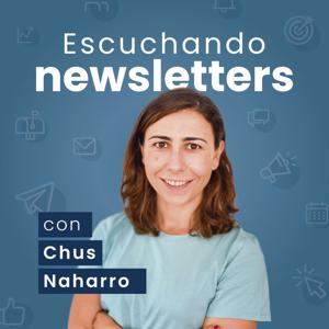 Escuchando Newsletters by Chus Naharro