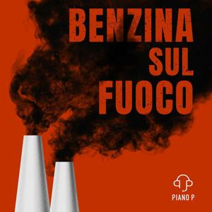 Benzina sul fuoco by Piano P