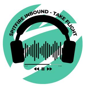 Take Flight - Spitfire Inbound Podcast