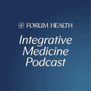 Forum Health Integrative Medicine Podcast