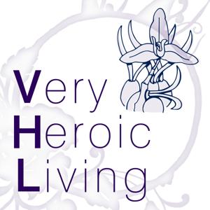 Very Heroic Living