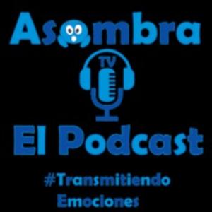 AsombraTV | El Podcast