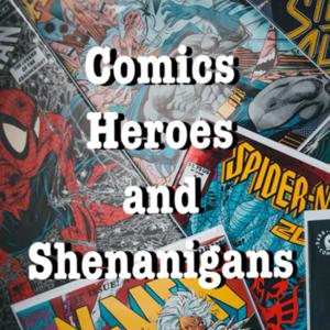 Comics, Heroes, & Shenanigans