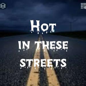 Hot In These Streets