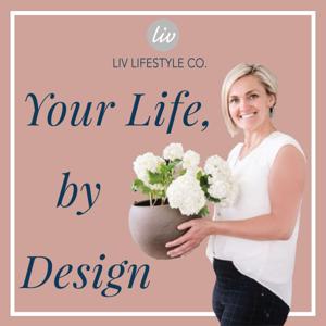 Your Life by Design - Liv Lifestyle Co.