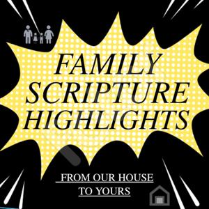 Family Scripture Highlights