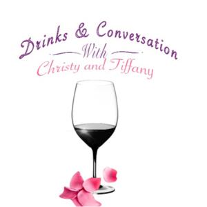 Drinks & Conversation with Christy and Tiffany