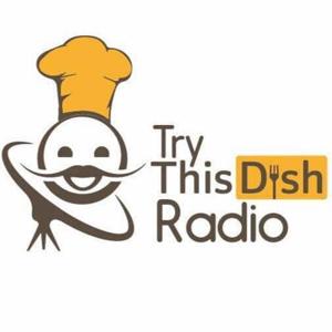 TRY THIS DISH RADIO SHOW